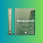 Entrepreneurial Ethics: Building a Successful and Principled Business