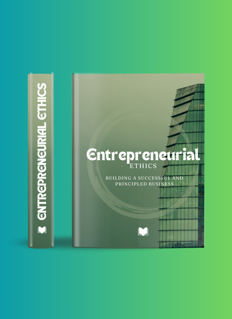 Book Cover Entrepreneurial Ethics Entrepreneurial Ethics: Building a Successful and Principled Business